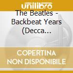 The Beatles - Backbeat Years (Decca &Polydor Tapes 1961-1962) cd