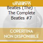 Beatles (The) - The Complete Beatles #7 cd