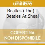 Beatles (The) - Beatles At Shea! cd