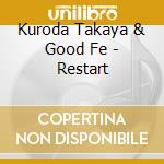 Kuroda Takaya & Good Fe - Restart cd