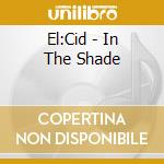 El:Cid - In The Shade cd