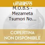 M.O.B.S - Mezameta Tsumori No Yumemiru Mono He cd