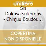 Sin Dokusatsuterroris - Chinjuu Boudou (2 Cd) cd