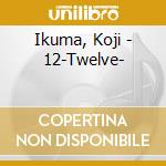 Ikuma, Koji - 12-Twelve- cd