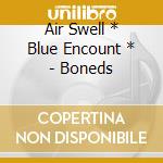 Air Swell * Blue Encount * - Boneds cd