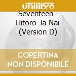 Seventeen - Hitoro Ja Nai (Version D) cd
