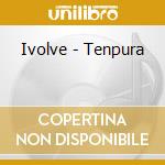 Ivolve - Tenpura cd musicale di Ivolve