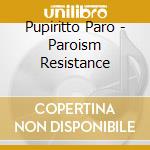 Pupiritto Paro - Paroism Resistance cd