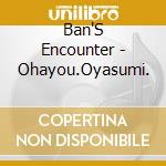 Ban'S Encounter - Ohayou.Oyasumi.