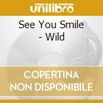See You Smile - Wild cd