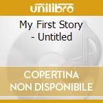 My First Story - Untitled cd