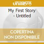 My First Story - Untitled cd musicale di My First Story