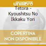 Tetora - Kyoushitsu No Ikkaku Yori cd