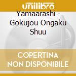 Yamaarashi - Gokujou Ongaku Shuu cd