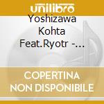 Yoshizawa Kohta Feat.Ryotr - Hengao Taisou/Tough Love-A Cappella Version- cd