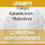 Tokyo Karankoron - Melodrive cd