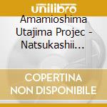 Amamioshima Utajima Projec - Natsukashii Mirai He cd