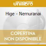 Hige - Nemuranai cd musicale di Hige