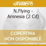 N.Flying - Amnesia (2 Cd) cd