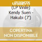 (LP Vinile) Kendy Suen - Hakubi (7') vinile