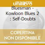 Bluesman - Kowloon Blues 2 : Self-Doubts cd