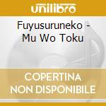 Fuyusuruneko - Mu Wo Toku cd
