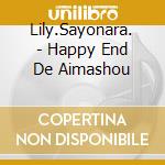 Lily.Sayonara. - Happy End De Aimashou cd