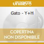 Gato - Y+H cd