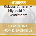 Robson Amaral + Miyazaki Y - Gentilmente cd