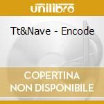 Tt&Nave - Encode cd