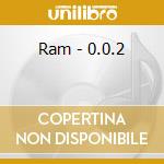 Ram - 0.0.2 cd musicale di Ram