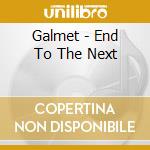 Galmet - End To The Next cd