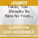 Takao, Yuki - Shiragiku No Hana No Youni C/W Na No Hana Dayori cd