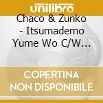 Chaco & Zunko - Itsumademo Yume Wo C/W Sugamo De Rock'N Roll/Koutsuu Anzen No Uta[Jitens cd