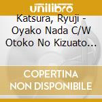 Katsura, Ryuji - Oyako Nada C/W Otoko No Kizuato C/W Nagarete Tsugaru cd