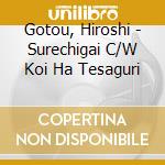 Gotou, Hiroshi - Surechigai C/W Koi Ha Tesaguri cd