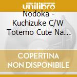 Nodoka - Kuchizuke C/W Totemo Cute Na Afternoon cd