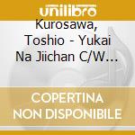 Kurosawa, Toshio - Yukai Na Jiichan C/W Sake To Bara No Hibi Ni cd