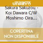 Sakura Sakuzou - Koi Dawara C/W Moshimo Oira Ga...Souridaijin Dattara[Part 3] cd musicale