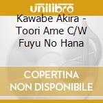 Kawabe Akira - Toori Ame C/W Fuyu No Hana cd