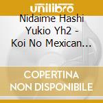 Nidaime Hashi Yukio Yh2 - Koi No Mexican Rock C/W Koi Wo Surunara cd
