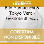 Edo Yamaguchi & Tokyo Vent - Gekitotsu!Elec Tengoku 2024 Again cd musicale