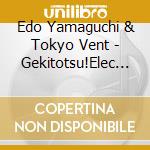 Edo Yamaguchi & Tokyo Vent - Gekitotsu!Elec Tengoku 2024 Again cd