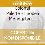 Colorful Palette - Enoden Monogatari =Senpuu Ban= C/W Shuudensha C/W Koi No Matrioshka cd