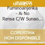 Fuminoanjerika - Ai No Rensa C/W Sunao Ni Naritai cd