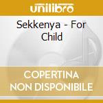 Sekkenya - For Child cd musicale