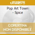 Pop Art Town - Spice cd