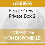 Beagle Crew - Private Box 2 cd musicale