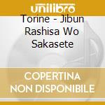 Torine - Jibun Rashisa Wo Sakasete cd