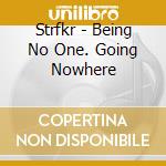 Strfkr - Being No One. Going Nowhere cd